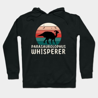 Parasaurolophus Whisperer Quote for a Parasaurolophus Dino Fan Hoodie